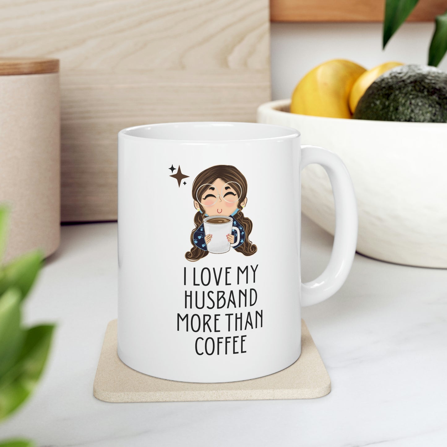 I Love My Husband More Than Coffee - Ceramic Mug 11oz